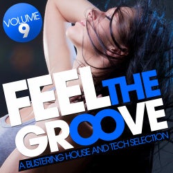 Feel The Groove - A Blistering House And Tech Selection - Volume 9