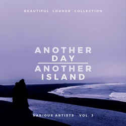 Another Day, Another Island (Beautiful Lounge Collection), Vol. 3