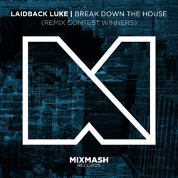 Break Down The House (Remix Contest Winners)