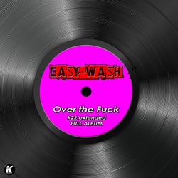 OVER THE FUCK k22 extended full album