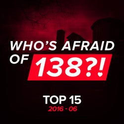 Who's Afraid Of 138?! Top 15 - 2016-06 - Extended Versions