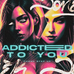 Addicted To You Phonk Step Up