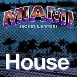 Miami Secret Weapons: House