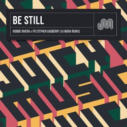 Be Still (AJ Mora Remix)