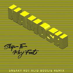Skip to My Foot (Sneaky Kot Acid Boogie Remix)