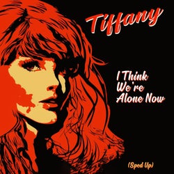 I Think We're Alone Now (Re-Recorded - Sped Up)