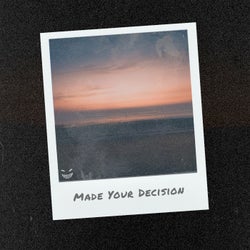 Made Your Decision