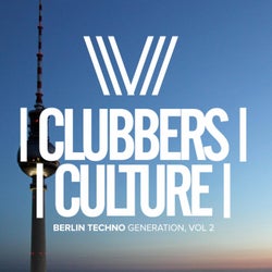 Clubbers Culture: Berlin Techno Generation, Vol.2