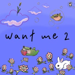 Want Me 2