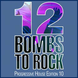 12 Bombs to Rock - Progressive House Edition 10
