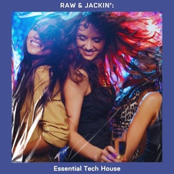 Raw & Jackin': Essential Tech House