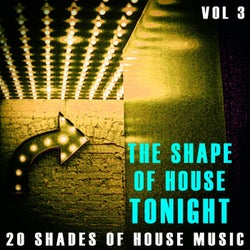 The Shape of House Tonight - Vol.3