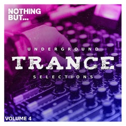 Nothing But... Underground Trance Selections, Vol. 04