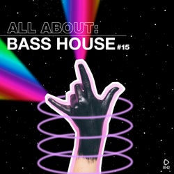All About: Bass House Vol. 15