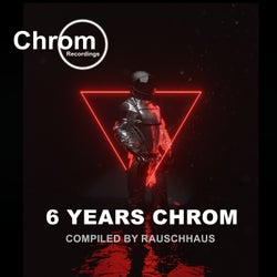 6 Years CHROM, Compiled by Rauschhaus