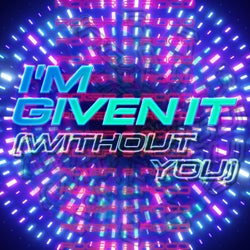 I'm Given It (Without You) (Extended Mix)