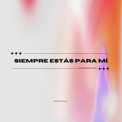 Siempre Estás Para Mí (You are always for me)