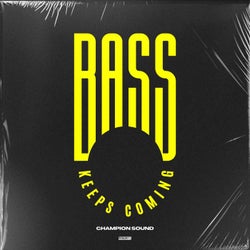 Bass Keeps Coming (Extended)