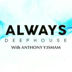 Always Deep House With ANTHONY YESMAM