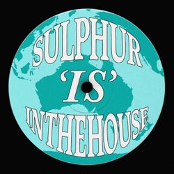 SULPHUR IS IN THE HOUSE