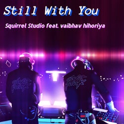 Still with You (feat. Vaibhav Hihoriya)