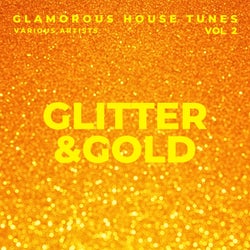 Glitter & Gold (Glamorous House Tunes), Vol. 2