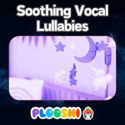 Soothing Vocal Lullabies by Plooshi