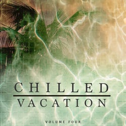 Chilled Vacation, Vol. 4 (Perfect Holiday & Beach Bar Music)