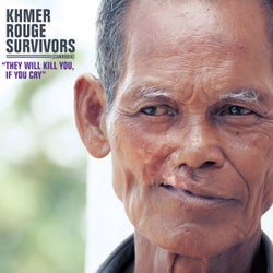 Khmer Rouge Survivors: They Will Kill You, If You Cry