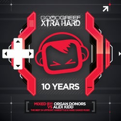 Goodgreef Xtra Hard 10 Years - Mixed by The Organ Donors vs Alex Kidd