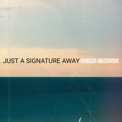 Just a Signature Away