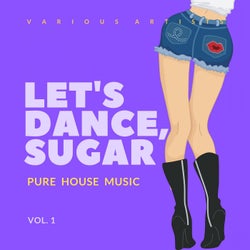 Let's Dance, Sugar (Pure House Music), Vol. 1