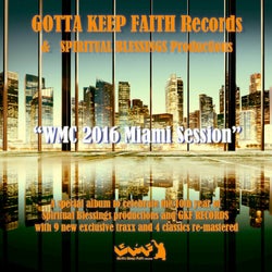 Gotta Keep Faith Records & Spiritual Blessings Productions Present WMC 2016 Miami Ssession