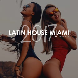 Latin House Miami 2017, Vol. 2