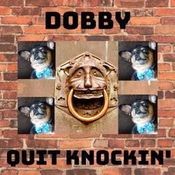 Dobby - Quit Knockin'