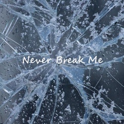 Never Break Me