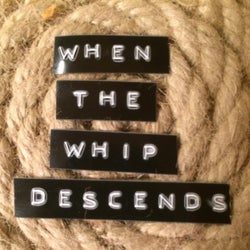 EXCOP9 - When The Whip Descends