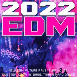 2022 EDM - New EDM, Future Rave, Slap House, Dubstep, Drum 'n' Bass, Trap & Hard Dance