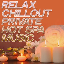 Relax Chillout Private Hot Spa Music