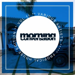 Morning Conversation, Vol.11: Tropical House Edition