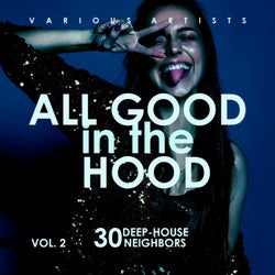 All Good In The Hood, Vol. 2 (30 Deep-House Neighbors)