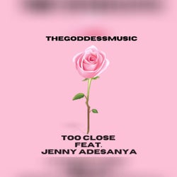 Too Close (feat. Jenny Adesanya)