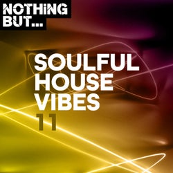 Nothing But... Soulful House Vibes, Vol. 11