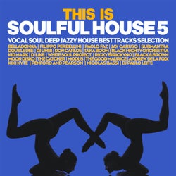 This Is Soulful House Vol. 5