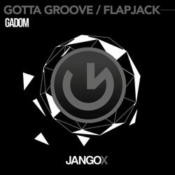 Gotta Groove / Flapjack