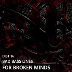 Bad Bass Lines for Broken Minds