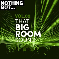 Nothing But... That Big Room Sound, Vol. 09