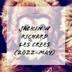 JACKIN w Richard Les Crees (2022-MAY)