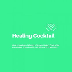 Healing Cocktail (Music For Meditation, Relaxation, Calmness, Healing, Therapy, Spa, Aromatherapy, Spiritual Healing, Detoxification, Soul Restoration)