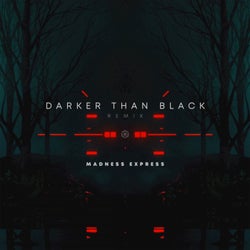 Darker Than Black (Madness Express Remix)